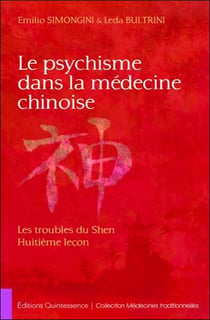 Le psychisme dans la médecine chinoise - les troubles du shen, huitième leçon