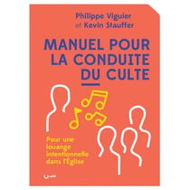Manuel pour la conduite du culte - pour une louange intentionnelle dans l'Eglise