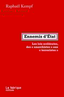 Ennemis d'état - les lois scélérates, des "anarchistes" aux "terroristes
