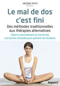 Le mal de dos, c'est fini - des méthodes traditionnelles aux thérapies alternatives