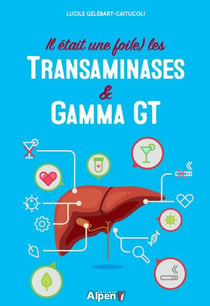 Il etait une foi(e) les transaminases & gamma gt
