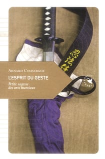 L'esprit du geste - petite sagesse des arts martiaux