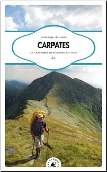 Carpates - la traversée de l'europe sauvage