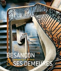 Besançon & ses demeures - du Moyen Age au XIXe siècle