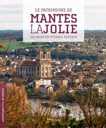 Mantes la Jolie, un passé en éternel devenir