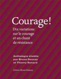 Courage ! dix variations sur le courage et un chant de résistance