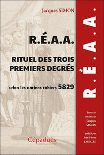 R.E.A.A. rituel des trois premiers degrés selon les anciens cahiers 5829 (1829)