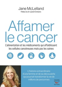 Affamer le cancer : L'alimentation et les médicaments qui affaiblissent les cellules cancereuses en épargnant les saines
