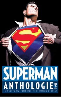 Superman anthologie - 15 récits qui ont défini l'homme d'acier