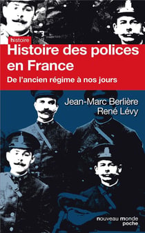 Histoire des polices en France - de l'Ancien Régime à nos jours