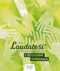 Devenir acteur de l'écologie intégrale avec laudato si'