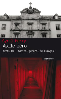 Asile zéro - archi 01 : hôpital général de Limoges