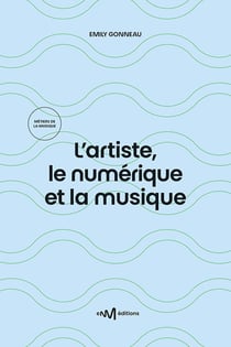 L'artiste, le numérique et la musique (3e édition)