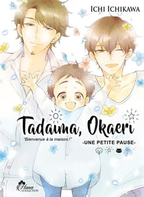 Tadaima Okaeri - bienvenue à la maison ! Tome 4 : une petite pause
