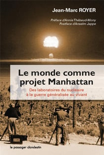 Le monde comme projet Manhattan - des laboratoires du nucléaire à la guerre généralisée au vivant