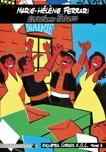 Elections fatales : Enquêtes Corses A.O.C. - Tome 2