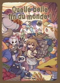 Quelle belle fin du monde ! Tome 3