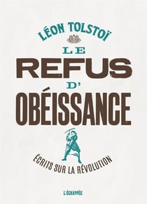 Le refus de l'obeissance - écrits sur la révolution