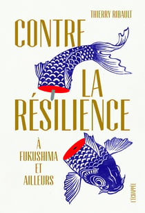 Contre la résilience - a Fukushima et ailleurs