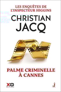Les enquêtes de l'inspecteur Higgins Tome 56 : Palme criminelle à Cannes