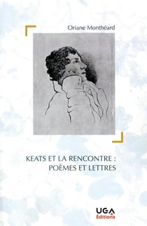 Keats et la rencontre : poèmes et lettres
