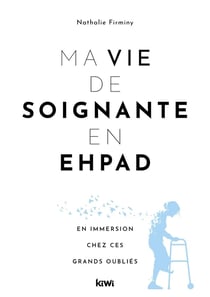 Ma vie de soignante en EHPAD : en immersion chez ces grands oubliés