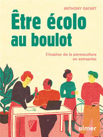 Être écolo au boulot - s'inspirer de la permaculture en entreprise