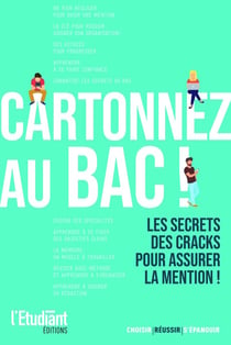Cartonner au bac ! les secrets des cracks pour assurer la mention !