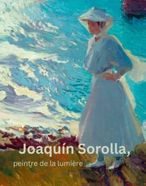 Joaquín Sorolla, peintre de la lumière