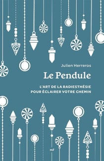 Le Pendule : L'art de la radiesthésie pour éclairer votre chemin