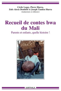 Recueil de contes BWA du Mali : parents et enfants, quelle histoire !