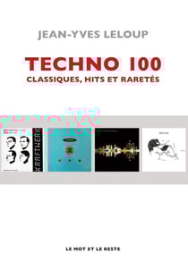 Techno 100 : classiques, hits et raretés