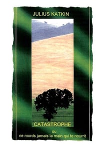 CATASTROPHE ou ne mords jamais la main qui te nourrit