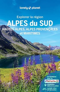 Explorer la région : Alpes du Sud : Hautes-Alpes, Alpes provençales et maritimes (édition 2025)