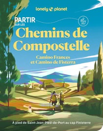 Partir sur les chemins de Compostelle : Camino Frances et Camino de Fisterra (édition 2026)