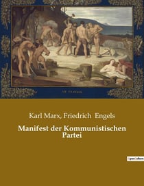Manifest der Kommunistischen Partei : Eine Analyse der Klassenkämpfe und der Rolle des Proletariats