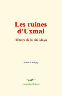 Les ruines d'Uxmal : Histoire de la cité Maya