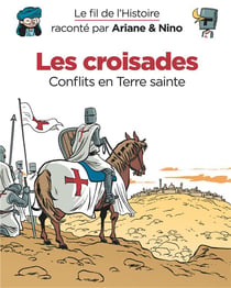 Le fil de l'Histoire raconté par Ariane & Nino Tome 5 : les croisades, conflits en Terre sainte