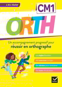 O.R.T.H. : CM1 - un accompagnement progressif pour réussir en orthographe