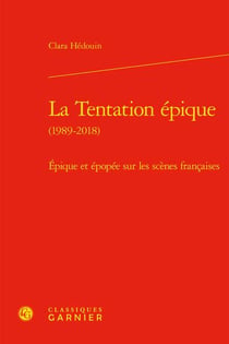 La tentation épique (1989-2018) : épique et épopée sur les scènes françaises