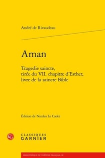 Aman : tragédie saincte, tirée du VIIe chapitre d'Esther, livre de la saincte Bible
