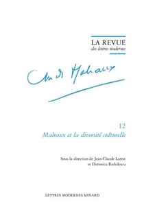 La revue des lettres modernes - André Malraux n.12 : Malraux et la diversité culturelle Actes du colloque de Lexington 30-31 octobre 2002 (Washington and Lee University) 1er novembre 2002 (Ambassade de France à Washington)