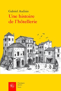 Une histoire de l'hôtellerie : Logis et hôtes à Nîmes (1500-1600)