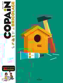 Copain du bricolage - le guide des apprentis bricoleurs