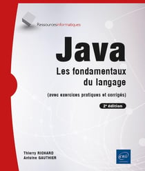 Java : Les fondamentaux du langage (avec exercices pratiques et corrigés) (2e édition)