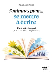 5 minutes pour... se mettre à écrire : Mon petit journal pour trouver l'inspiration