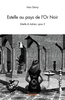 Estelle au pays de l'or noir - estelle & adrien, opus 5
