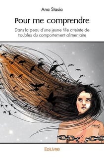 Pour me comprendre - dans la peau d une jeune fille atteinte de troubles du comportement alimentaire