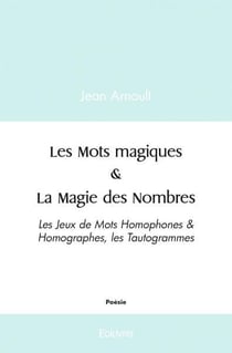 Les mots magiques & la magie des nombres - les jeux de mots homophones & homographes, les tautogramm