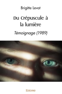 Du Crépuscule à la lumière : Témoignage (1989)